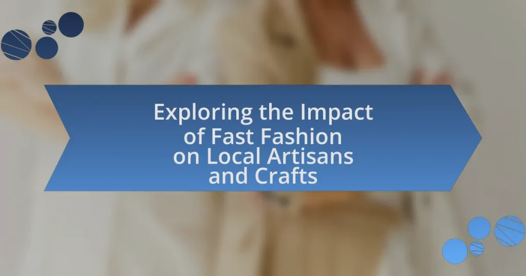 Exploring the Impact of Fast Fashion on Local Artisans and Crafts