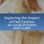 Exploring the Impact of Fast Fashion on Local Artisans and Crafts