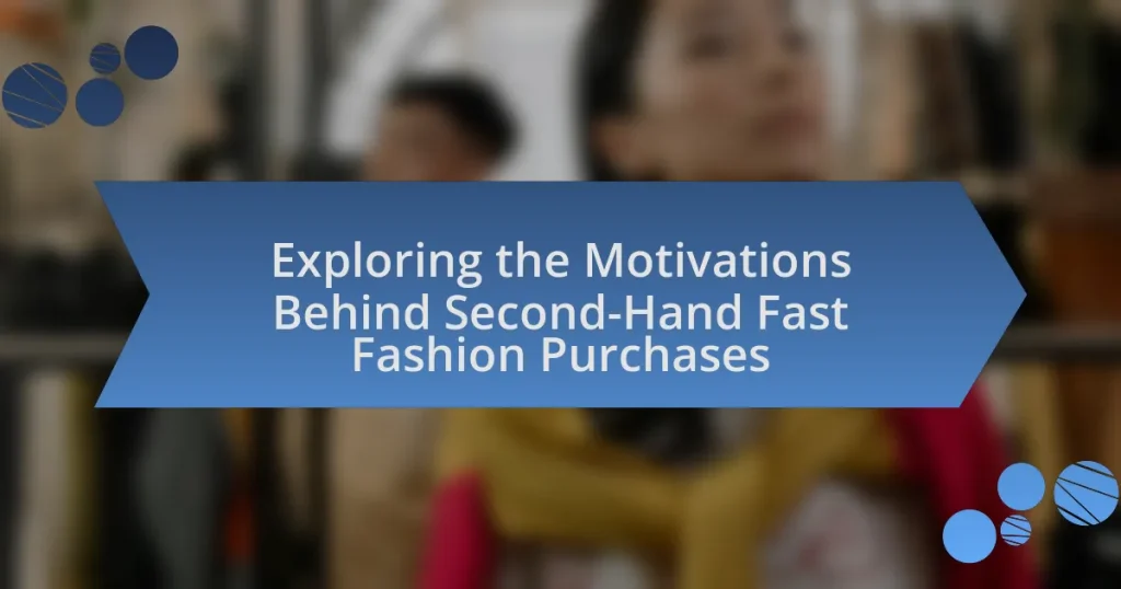 Exploring the Motivations Behind Second-Hand Fast Fashion Purchases