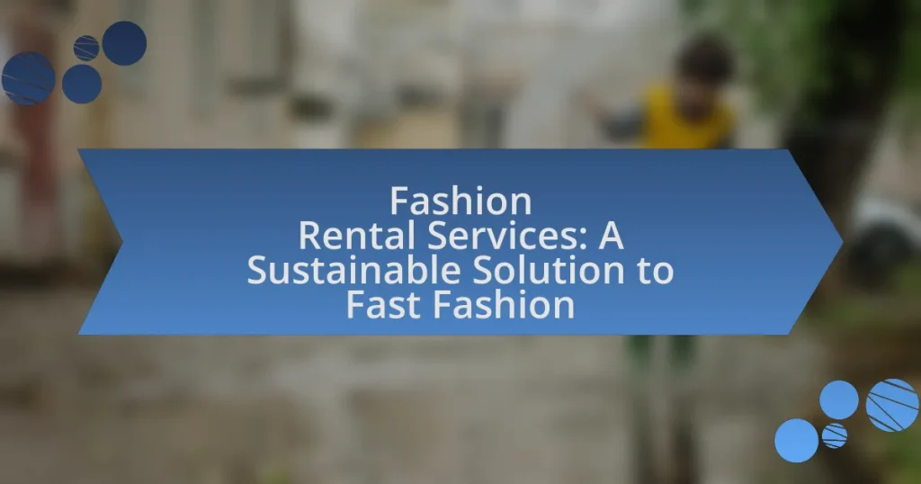 Fashion Rental Services: A Sustainable Solution to Fast Fashion