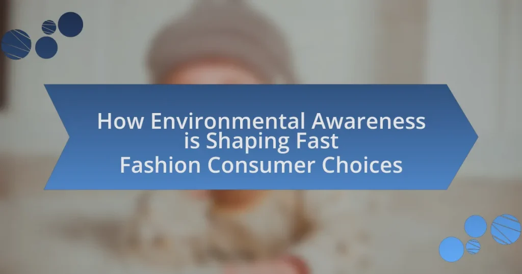 How Environmental Awareness is Shaping Fast Fashion Consumer Choices