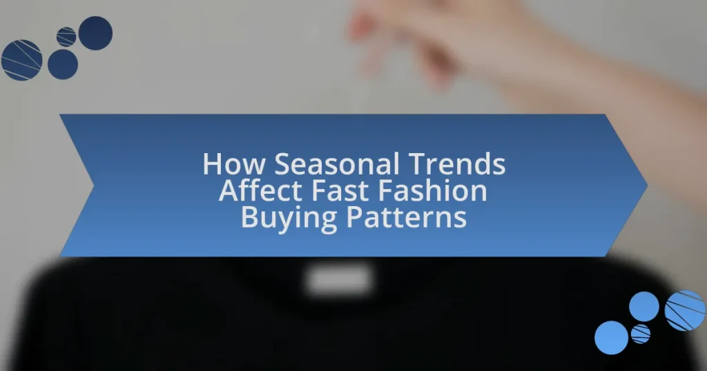 How Seasonal Trends Affect Fast Fashion Buying Patterns