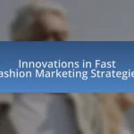 Innovations in Fast Fashion Marketing Strategies
