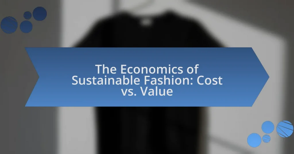 The Economics of Sustainable Fashion: Cost vs. Value