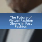 The Future of Virtual Fashion Shows in Fast Fashion