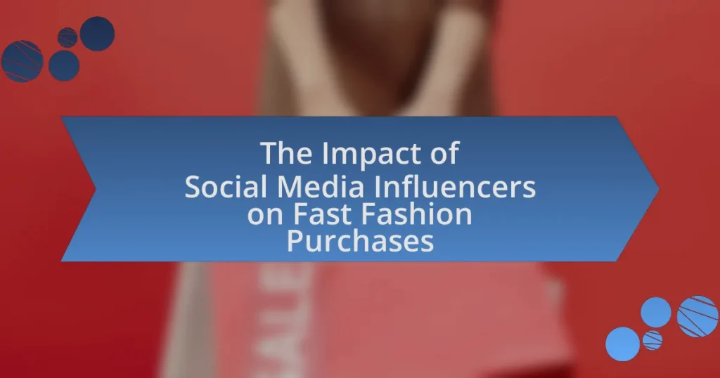 The Impact of Social Media Influencers on Fast Fashion Purchases
