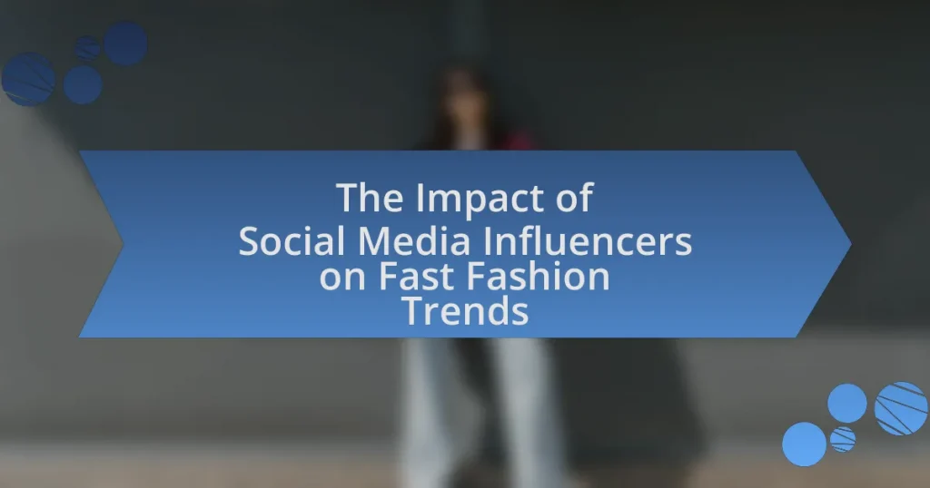 The Impact of Social Media Influencers on Fast Fashion Trends