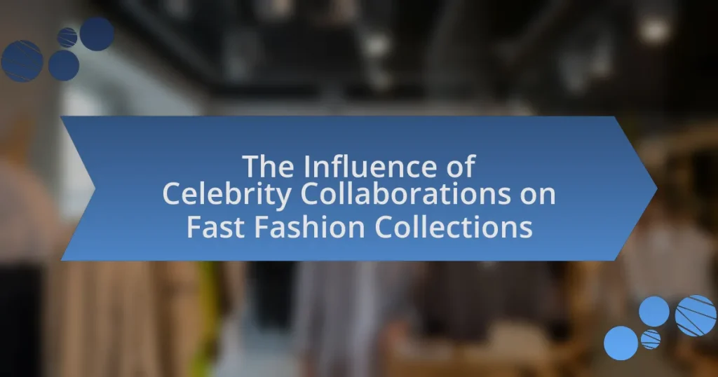 The Influence of Celebrity Collaborations on Fast Fashion Collections