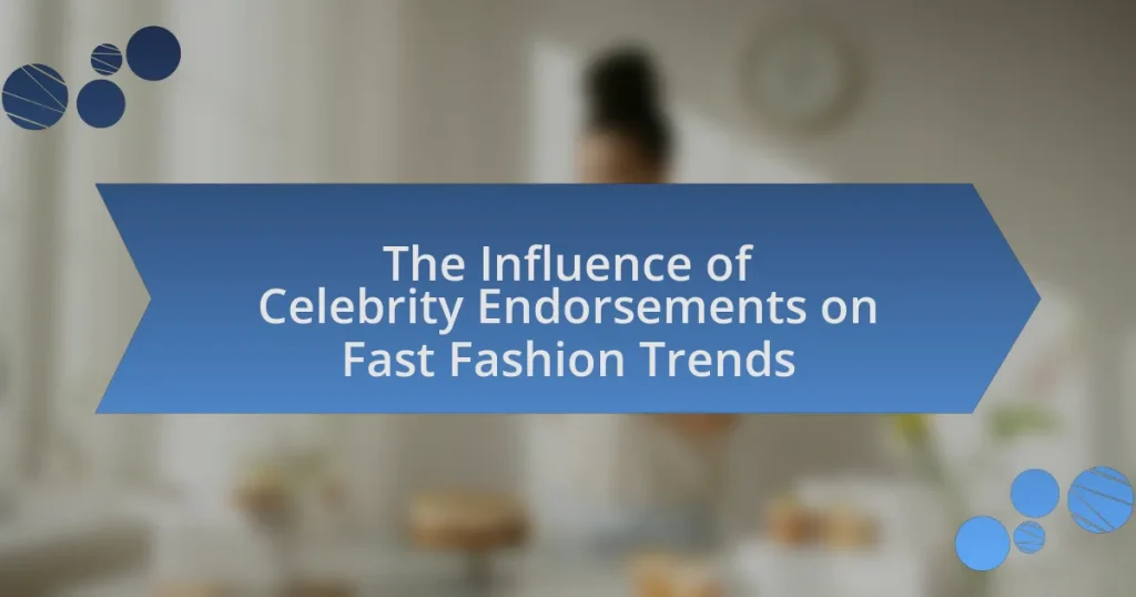 The Influence of Celebrity Endorsements on Fast Fashion Trends