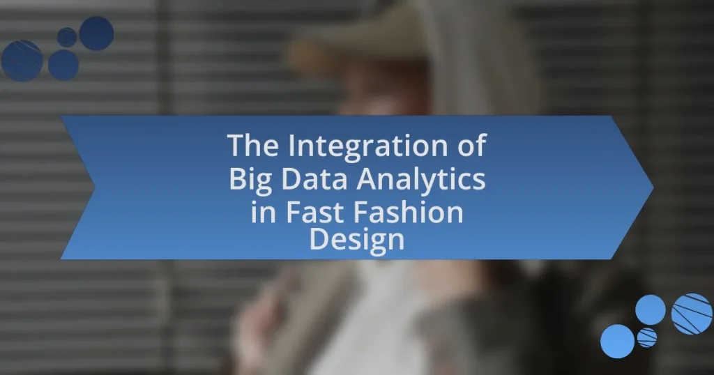 The Integration of Big Data Analytics in Fast Fashion Design