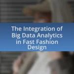 The Integration of Big Data Analytics in Fast Fashion Design
