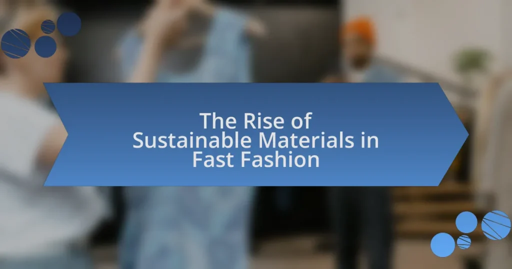The Rise of Sustainable Materials in Fast Fashion