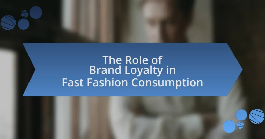 The Role of Brand Loyalty in Fast Fashion Consumption