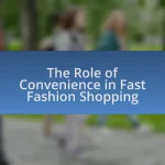 The Role of Convenience in Fast Fashion Shopping