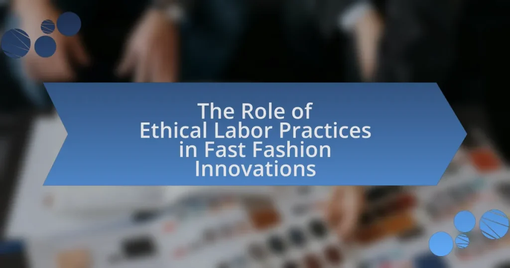 The Role of Ethical Labor Practices in Fast Fashion Innovations