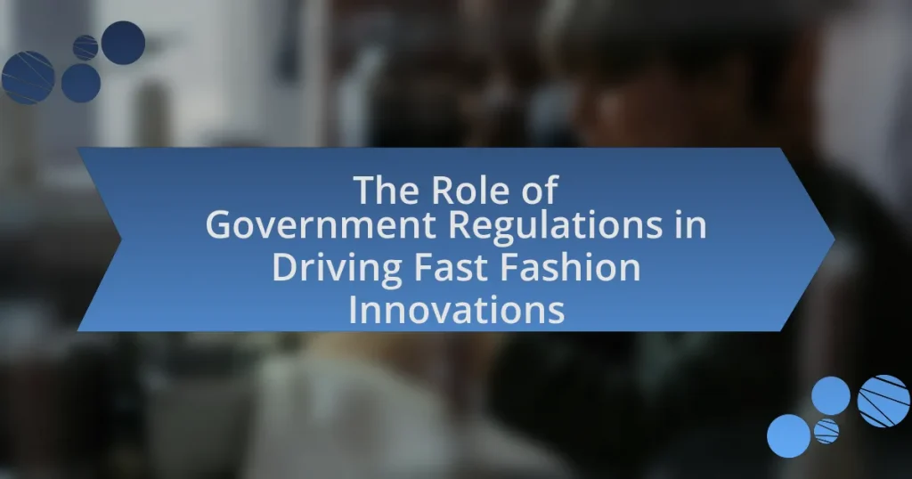 The Role of Government Regulations in Driving Fast Fashion Innovations