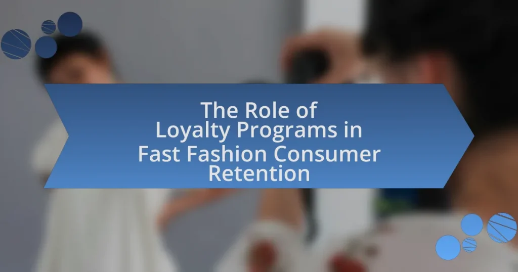 The Role of Loyalty Programs in Fast Fashion Consumer Retention