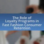 The Role of Loyalty Programs in Fast Fashion Consumer Retention