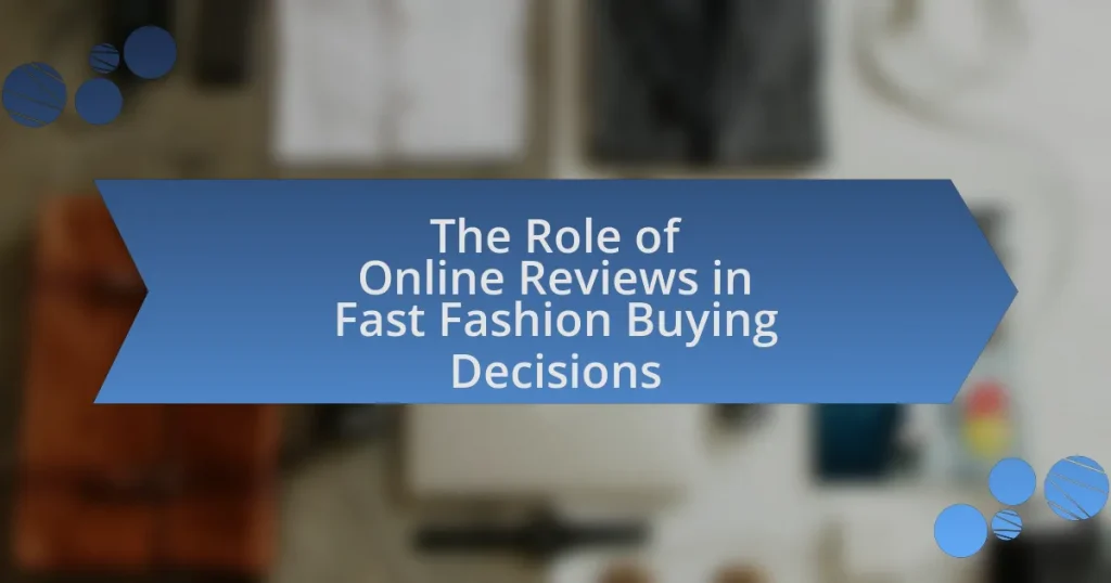 The Role of Online Reviews in Fast Fashion Buying Decisions