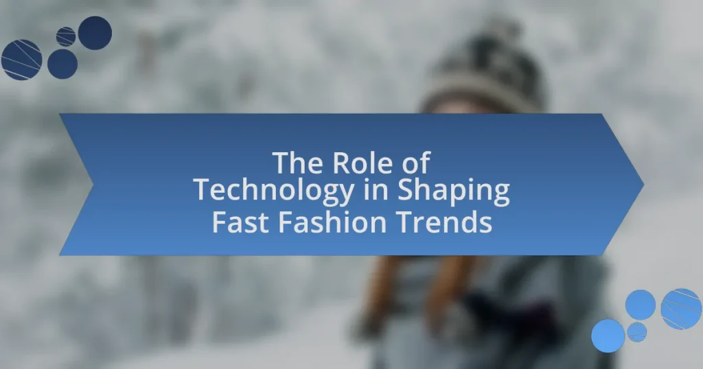 The Role of Technology in Shaping Fast Fashion Trends
