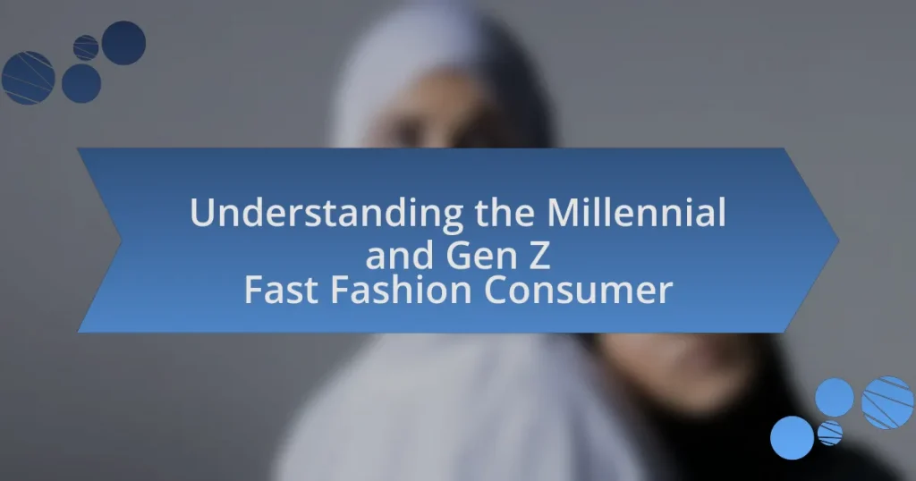 Understanding the Millennial and Gen Z Fast Fashion Consumer