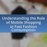 Understanding the Role of Mobile Shopping in Fast Fashion Consumption