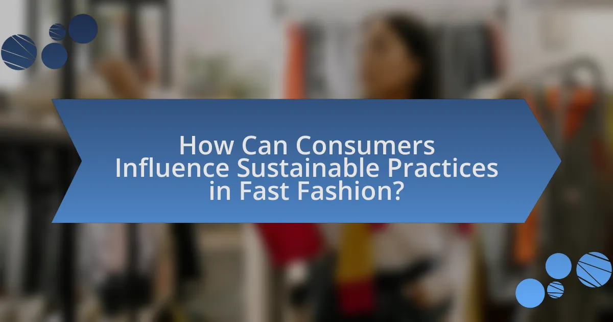 How Can Consumers Influence Sustainable Practices in Fast Fashion?