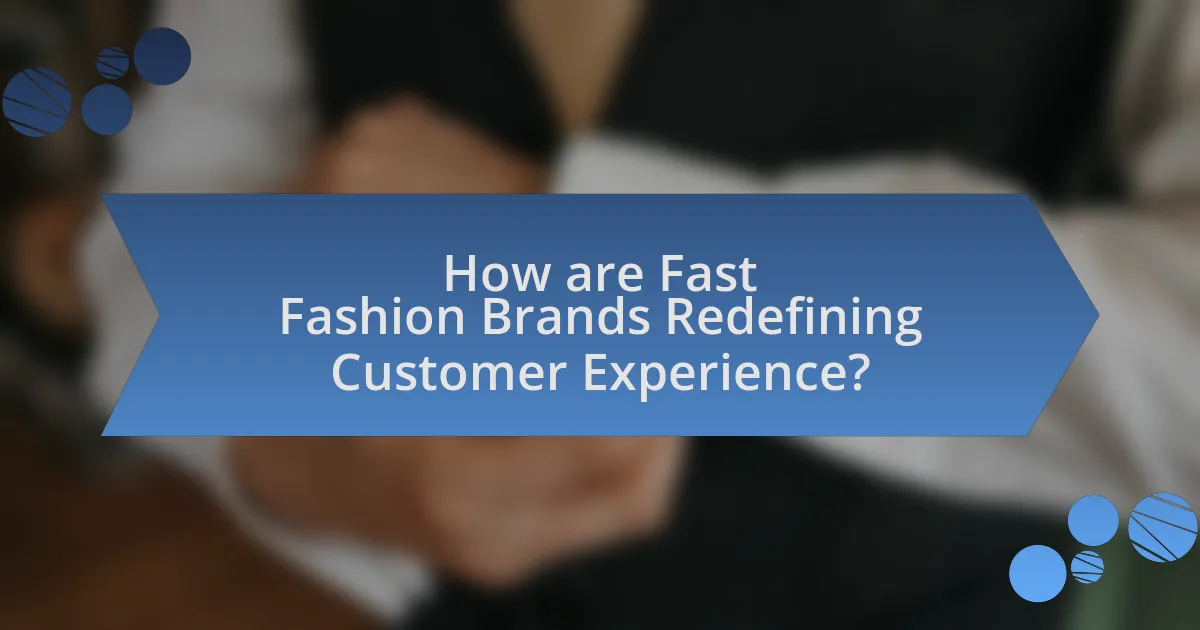 How are Fast Fashion Brands Redefining Customer Experience?