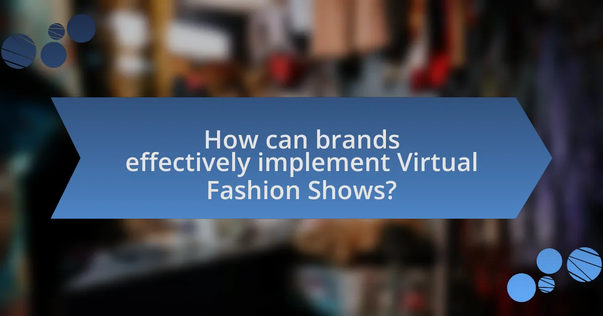 How can brands effectively implement Virtual Fashion Shows?