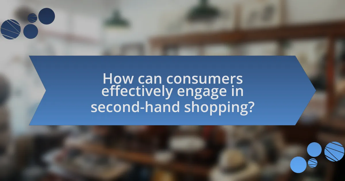 How can consumers effectively engage in second-hand shopping?
