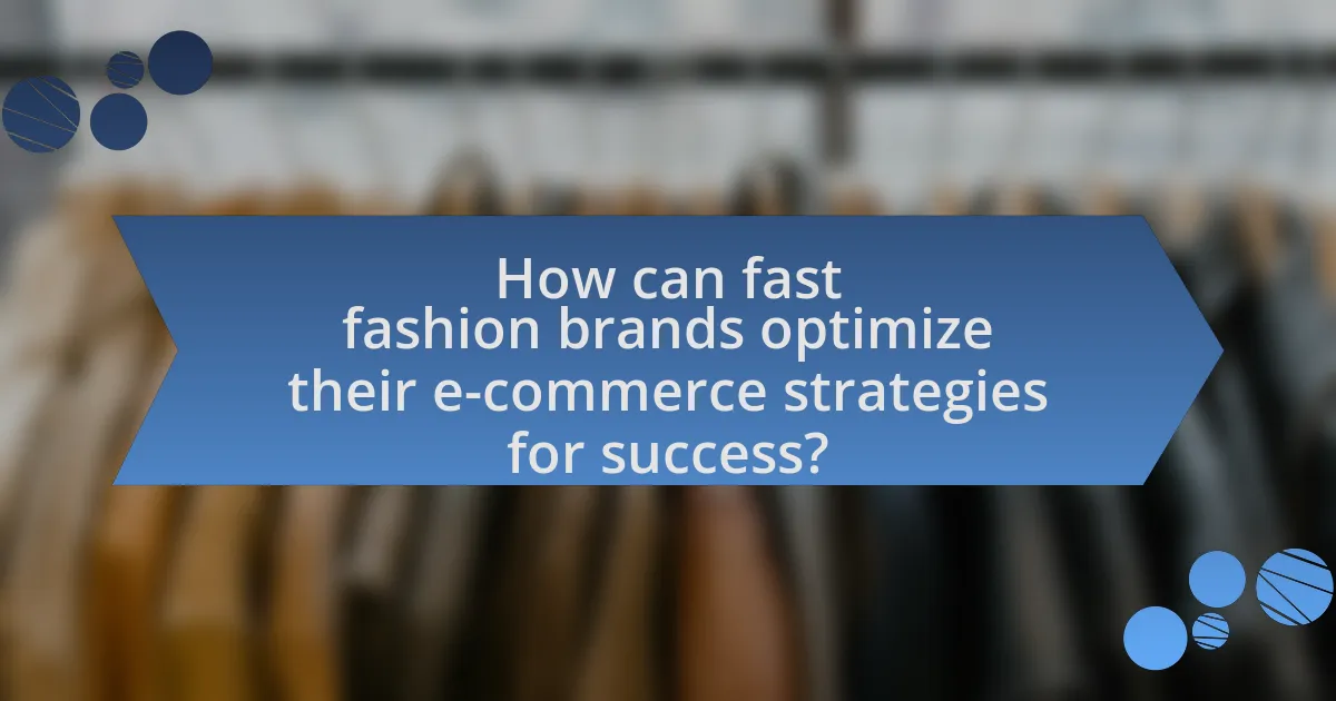 How can fast fashion brands optimize their e-commerce strategies for success?
