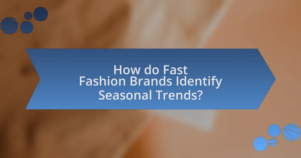 How do Fast Fashion Brands Identify Seasonal Trends?