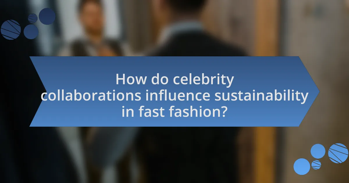 How do celebrity collaborations influence sustainability in fast fashion?