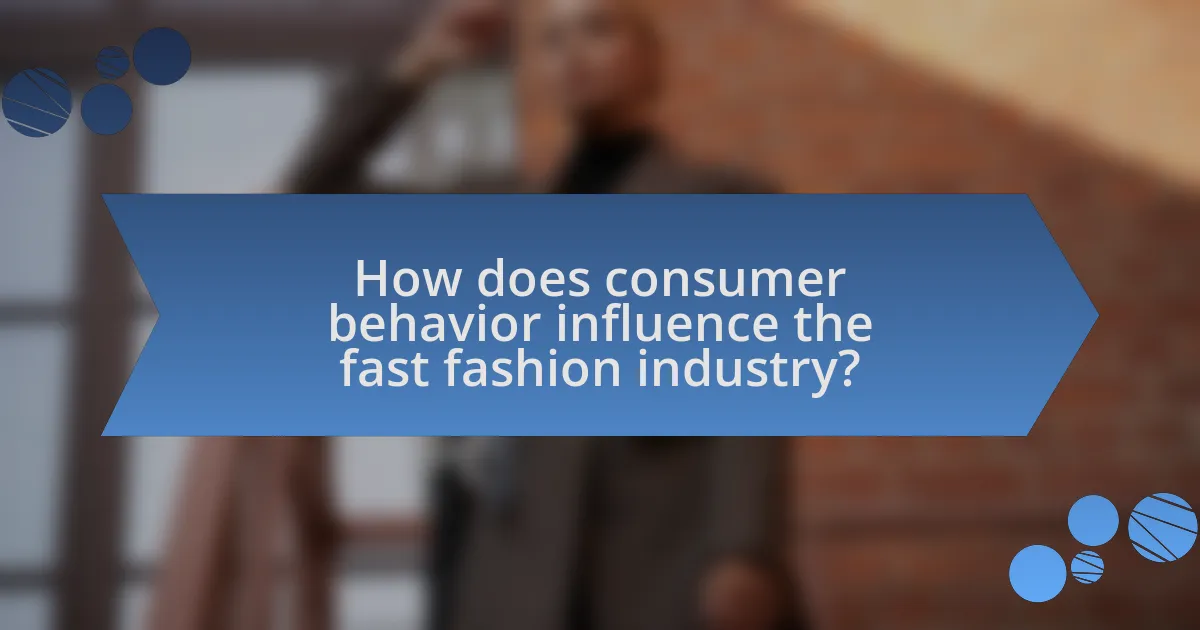 How does consumer behavior influence the fast fashion industry?