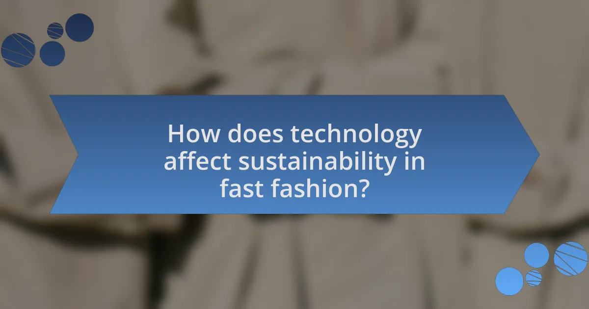 How does technology affect sustainability in fast fashion?