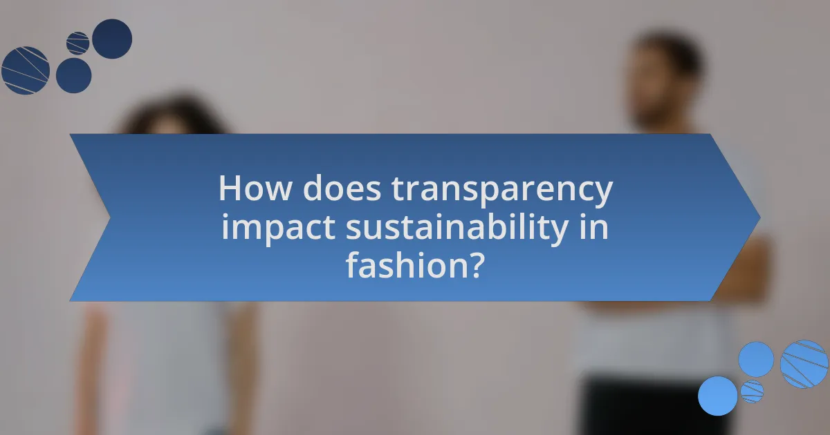 How does transparency impact sustainability in fashion?