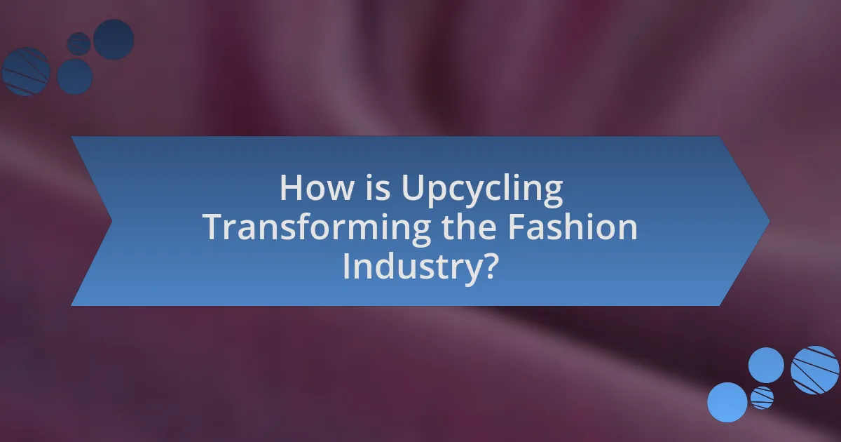 How is Upcycling Transforming the Fashion Industry?