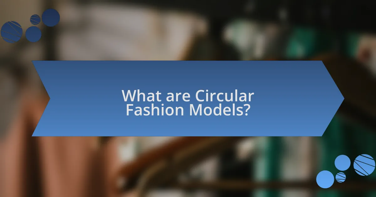 What are Circular Fashion Models?