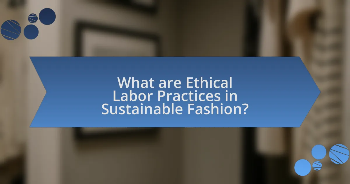 What are Ethical Labor Practices in Sustainable Fashion?