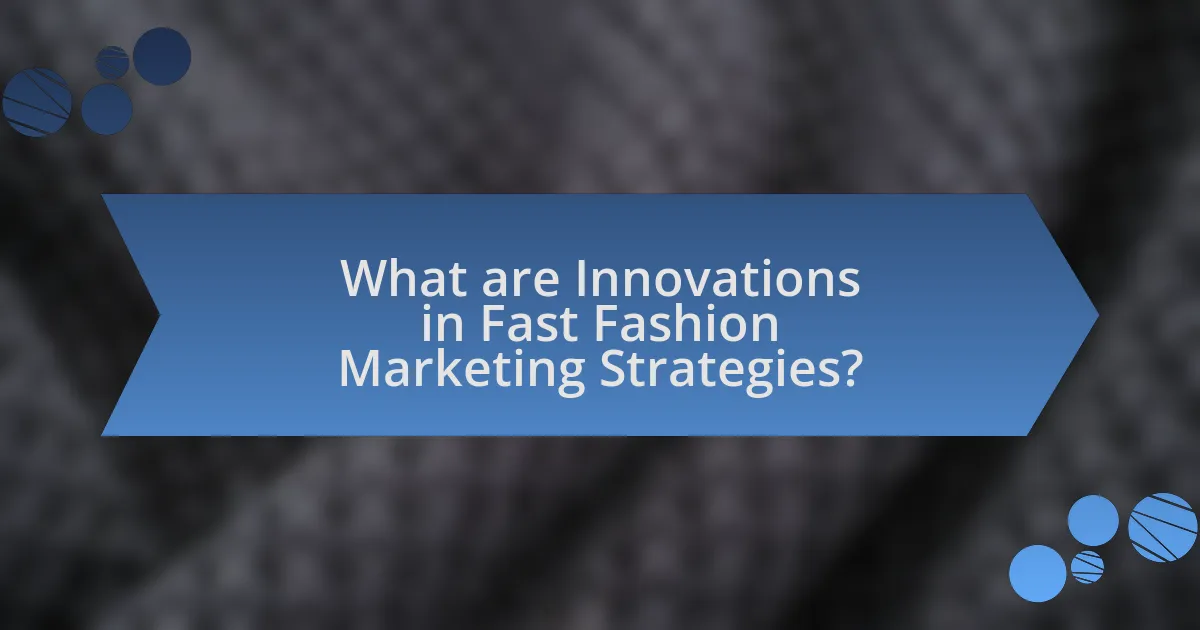 What are Innovations in Fast Fashion Marketing Strategies?