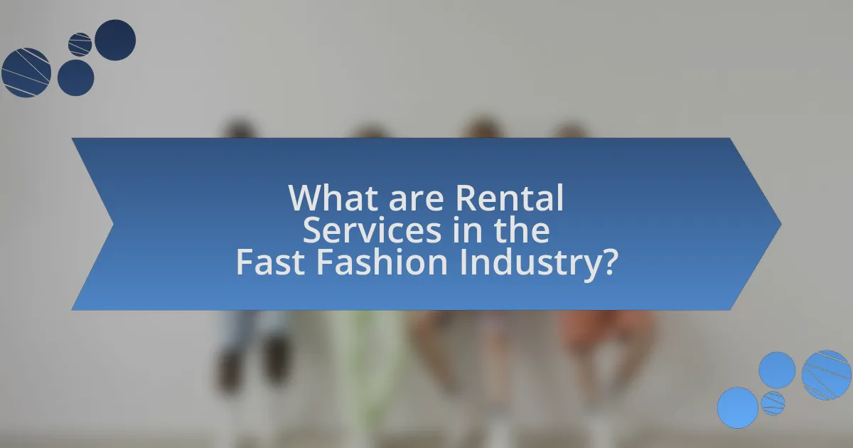 What are Rental Services in the Fast Fashion Industry?