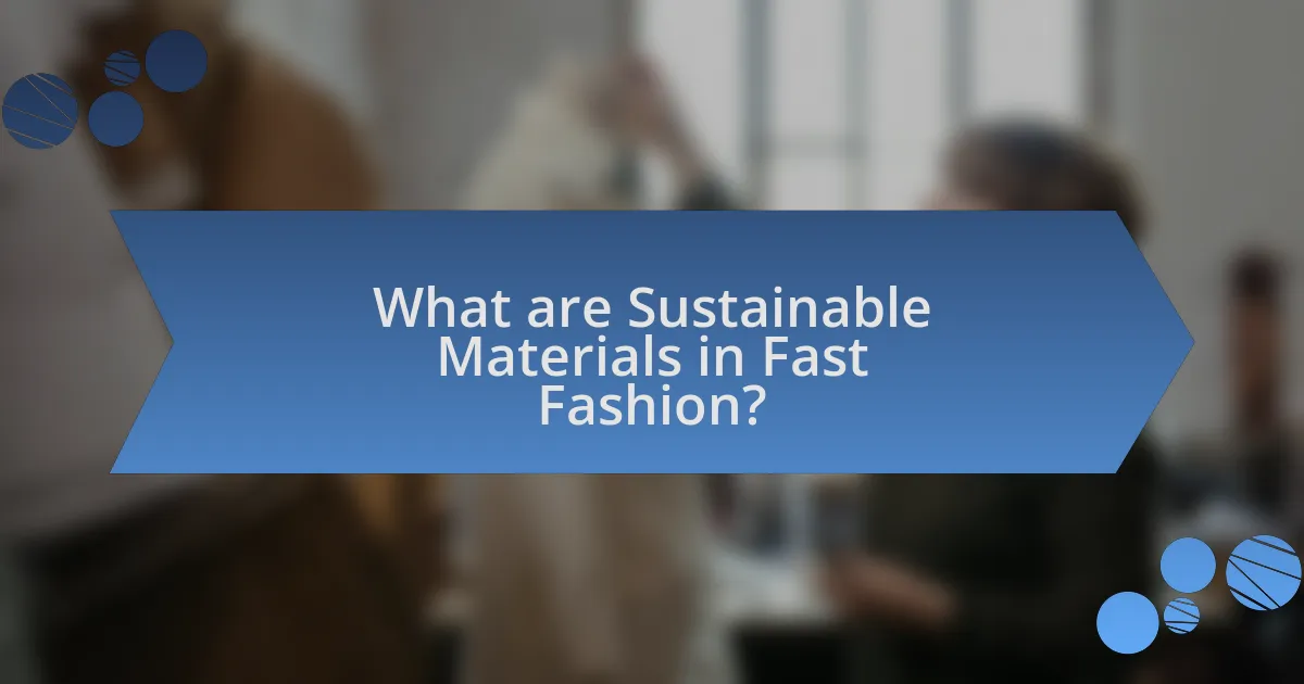What are Sustainable Materials in Fast Fashion?