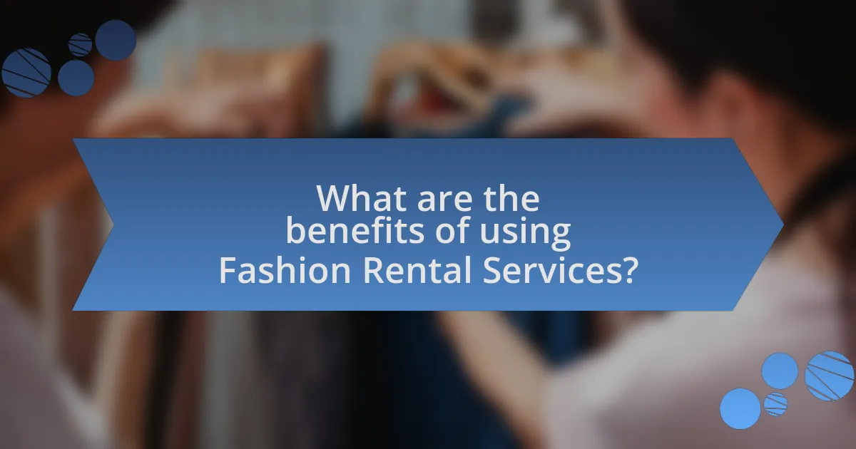 What are the benefits of using Fashion Rental Services?