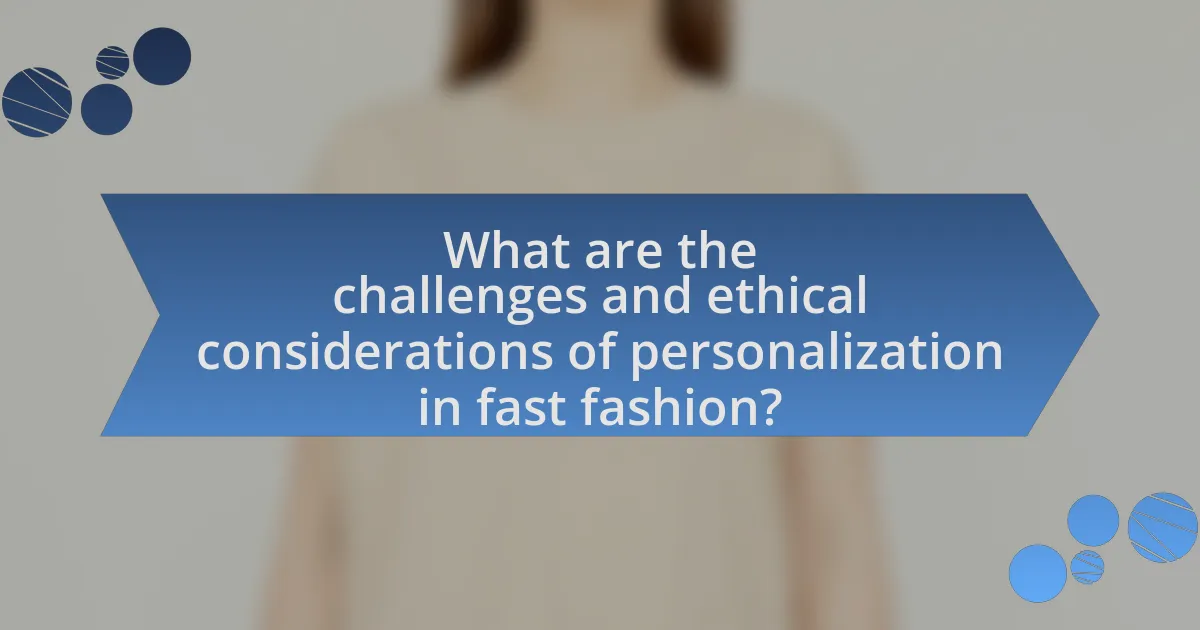 What are the challenges and ethical considerations of personalization in fast fashion?