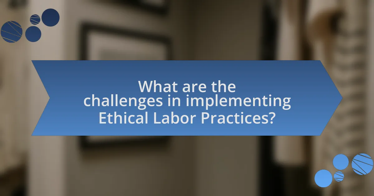 What are the challenges in implementing Ethical Labor Practices?