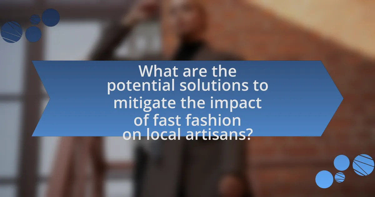 What are the potential solutions to mitigate the impact of fast fashion on local artisans?