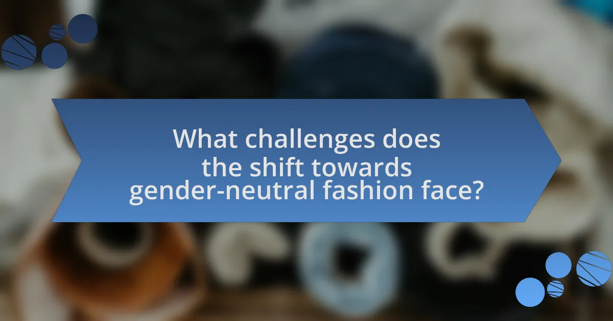What challenges does the shift towards gender-neutral fashion face?