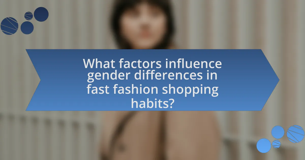 What factors influence gender differences in fast fashion shopping habits?