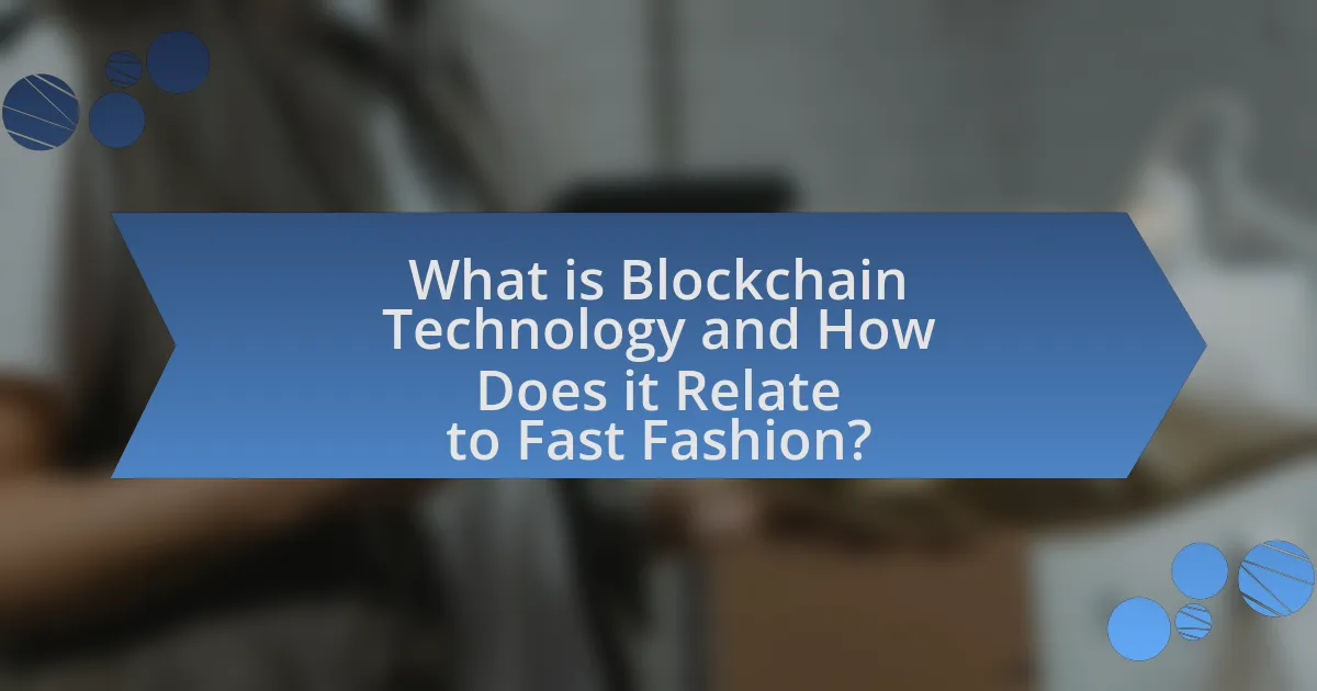 What is Blockchain Technology and How Does it Relate to Fast Fashion?