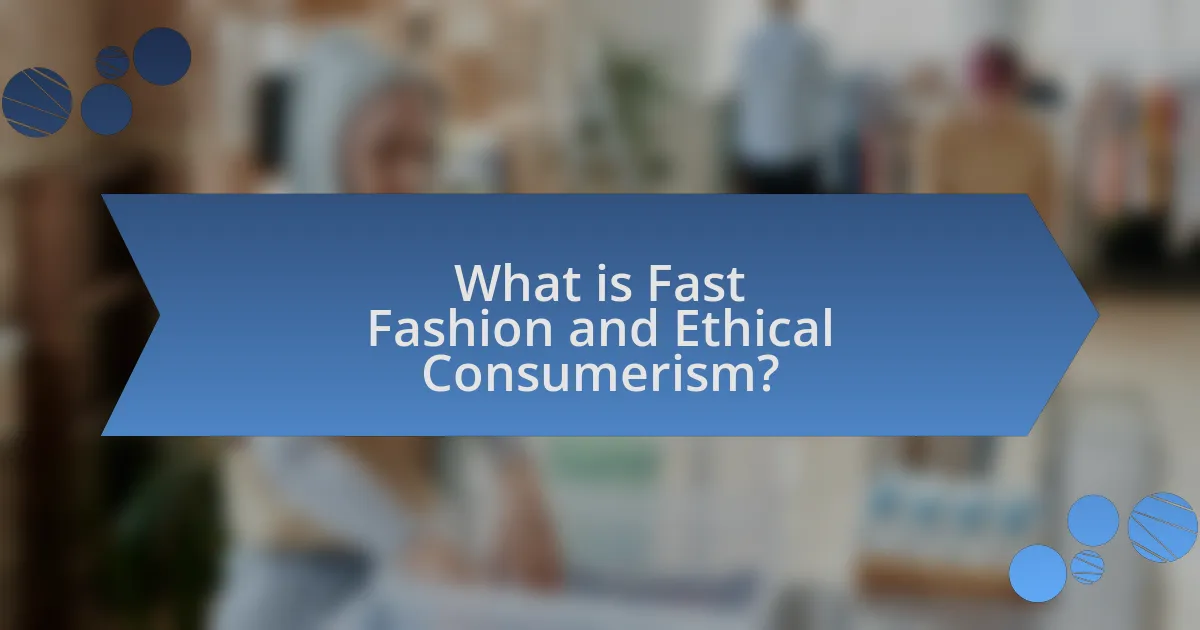 What is Fast Fashion and Ethical Consumerism?